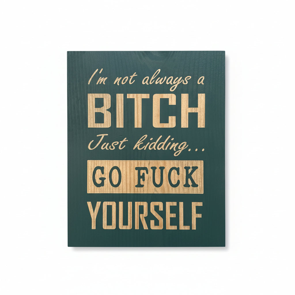 I’m not always a bitch - Sign